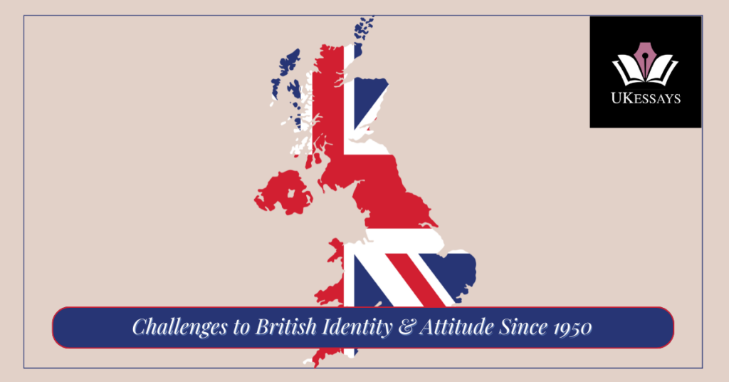 Challenges to British Identity & Attitude Since 1950